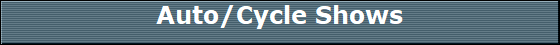 Auto/Cycle Shows
